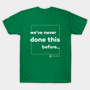 Never Before T-Shirt